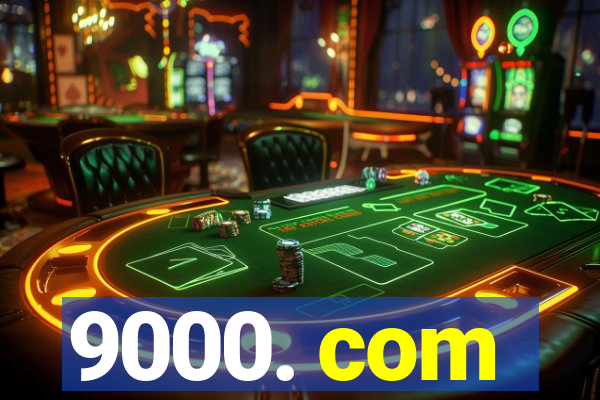 9000. com